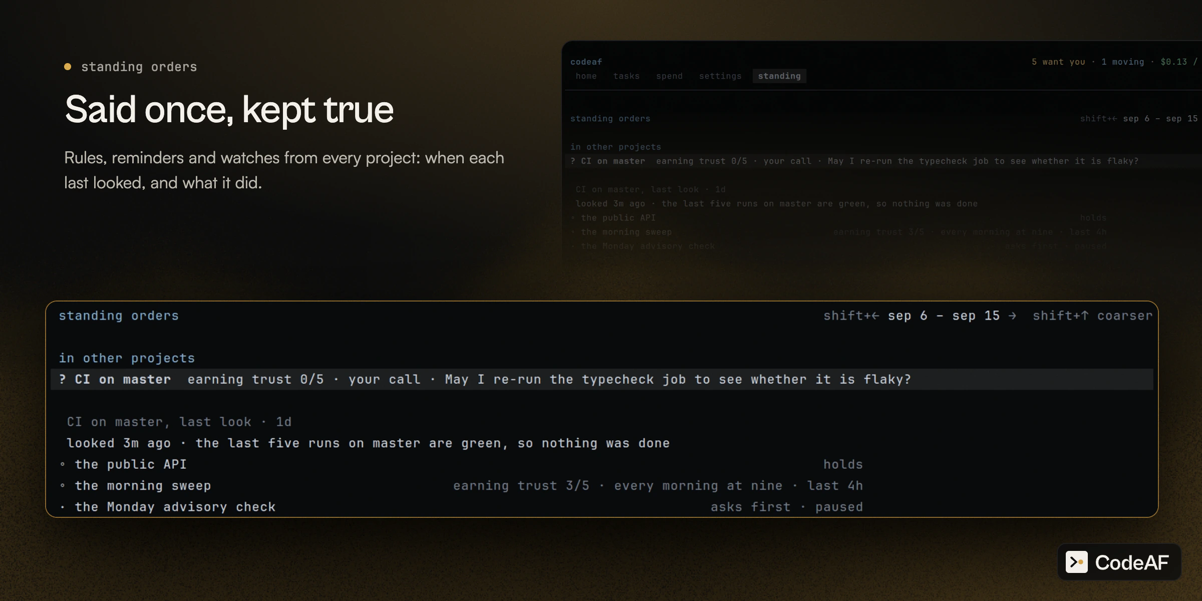 https://github.com/Agent-Field/CodeAF/blob/HEAD/The standing place: orders, reminders and watches for this project and others, when each last woke and what it cost