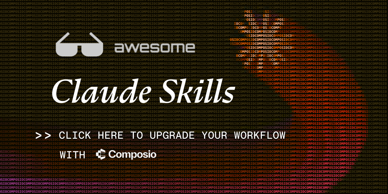 https://github.com/ComposioHQ/awesome-claude-skills/blob/HEAD/Composio banner