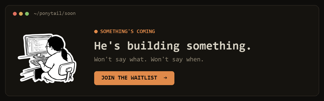 https://github.com/DietrichGebert/ponytail/blob/HEAD/Something's coming, join the waitlist