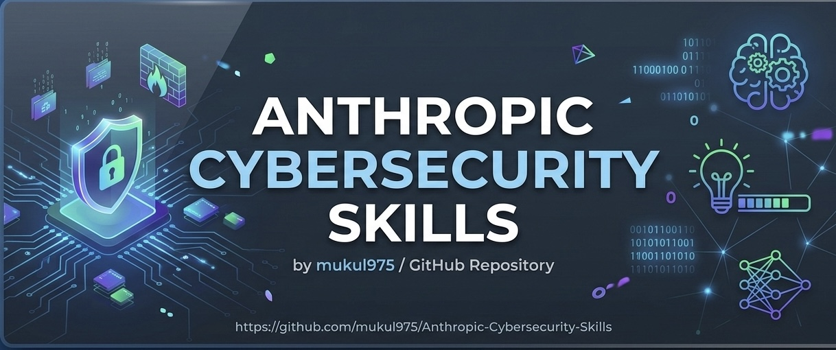 https://github.com/mukul975/Anthropic-Cybersecurity-Skills/blob/HEAD/Anthropic Cybersecurity Skills